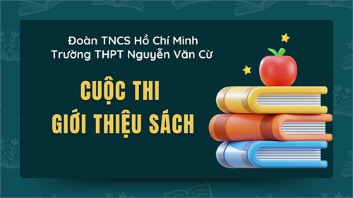 Sôi nổi hội thi video giới thiệu sách khối 10 trường thpt nguyễn văn cừ: sáng tạo lan tỏa văn hóa đọc